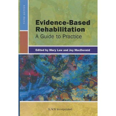 Evidence-Based Rehabilitation - 3rd Edition by  Mary Law & Joy Macdermid (Hardcover)