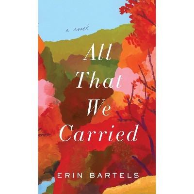 All That We Carried - (Hardcover)