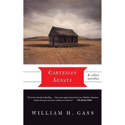 Cartesian Sonata and Other Novellas - by  William H Gass (Paperback)