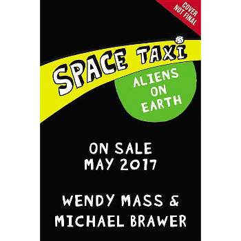 Space Taxi: Aliens on Earth - by  Wendy Mass & Michael Brawer (Paperback)