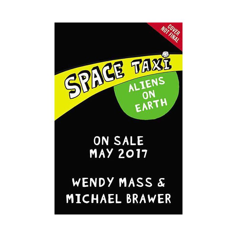 Space Taxi: Aliens on Earth - by  Wendy Mass & Michael Brawer (Paperback), 1 of 2