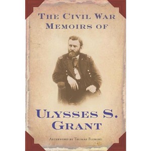 The Civil War Memoirs of Ulysses S. Grant - by  Ulysses S Grant (Paperback) - 1 of 1