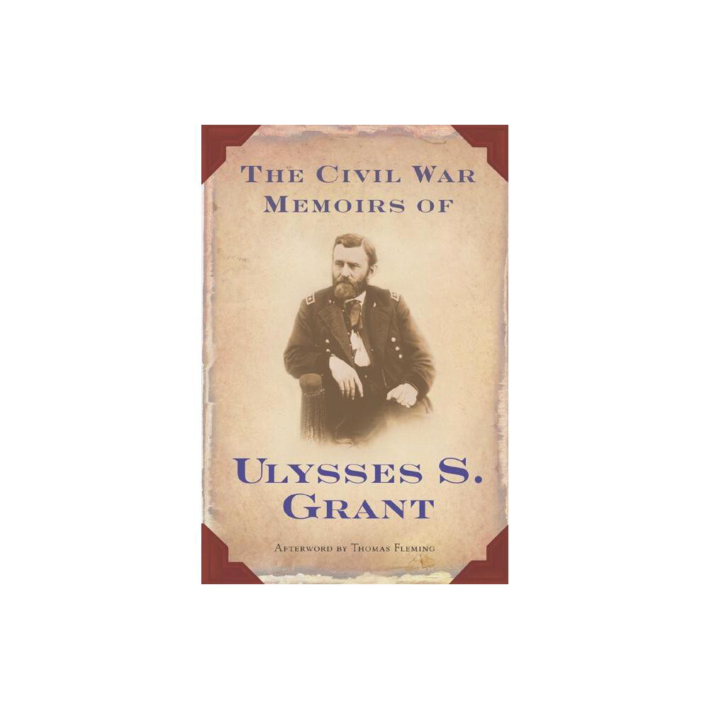 ISBN 9780765302434 product image for The Civil War Memoirs of Ulysses S. Grant - by Ulysses S Grant (Paperback) | upcitemdb.com