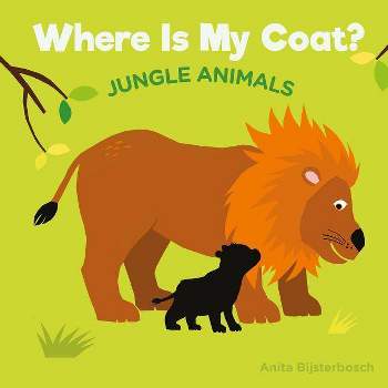 Where Is My Coat?: Jungle Animals - by  Anita Bijsterbosh (Board Book)