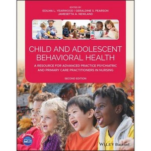 Child and Adolescent Behavioral Health - 2nd Edition by  Edilma L Yearwood & Geraldine S Pearson & Jamesetta A Newland (Paperback) - 1 of 1