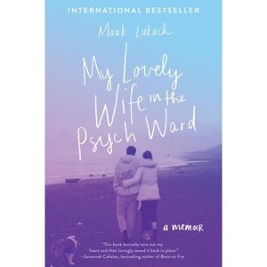My Lovely Wife in the Psych Ward - by  Mark Lukach (Paperback) - 1 of 1