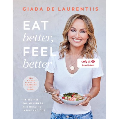Eat Better, Feel Better - Target Exclusive Edition by Giada De Laurentiis (Hardcover)