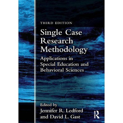 Single Case Research Methodology - 3rd Edition by  Jennifer R Ledford & David L Gast (Paperback)