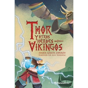 Thor Y Otros Héroes Vikingos / Thor and Other Viking Heroes - by  María García Esperón (Paperback) - 1 of 1