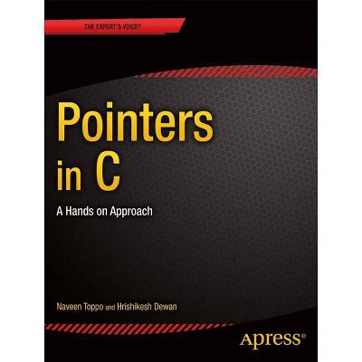 Pointers in C - (Expert's Voice in C) by  Hrishikesh Dewan & Naveen Toppo (Paperback)
