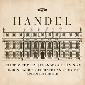 Adrian Butterfield - Handel: Chandos Te Deum & Chandos Anthem No.8 (CD) - 1 of 1