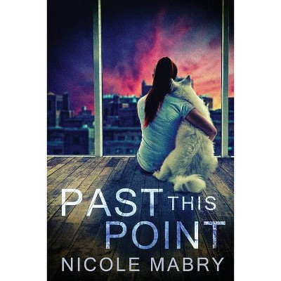 Past This Point - by  Nicole Mabry (Paperback)