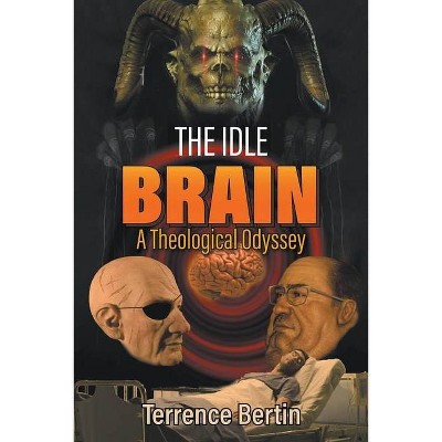 The Idle Brain - by  Terrence Bertin (Paperback)