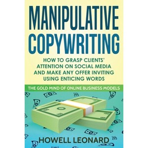 Manipulative Copywriting - by  Howell Leonard (Paperback) - 1 of 1