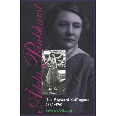 Adela Pankhurst - (Melbourne University Press Australian Lives S) by  Verna Coleman (Paperback)