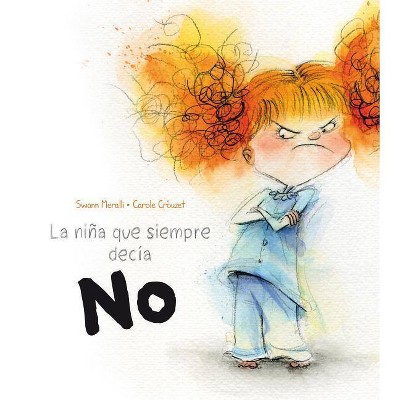 La Nina Que Siempre Decia No - by  Swan Meralli (Hardcover)