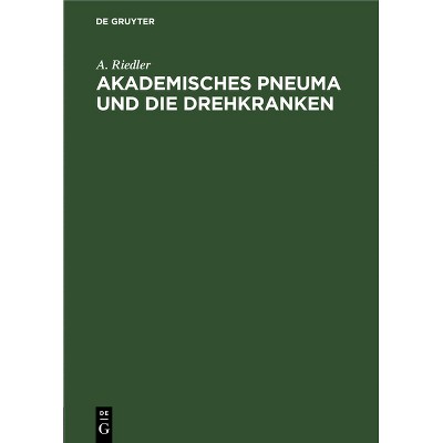 Akademisches Pneuma Und Die Drehkranken - by  A Riedler (Hardcover)