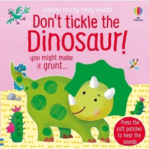 Don't Tickle the Dinosaur! - (Don't Tickle Touchy Feely Sound Books) by  Sam Taplin (Board Book) - 1 of 1