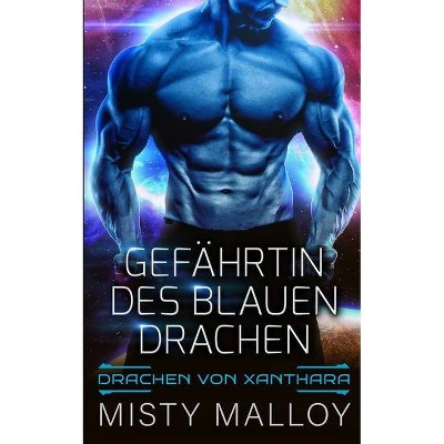 Gefährtin des blauen Drachen - (Die Drachen Von Xanthara) by  Misty Malloy (Paperback)