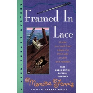 Framed in Lace - (Needlecraft Mystery) by  Monica Ferris (Paperback) - 1 of 1