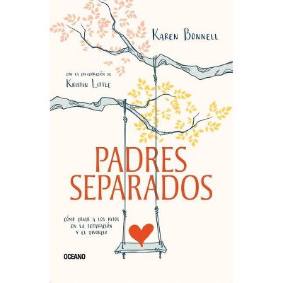 Padres Separados - by  Karen Bonnell & Kristin Little (Paperback)