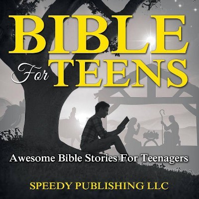 Bible For Teens - by  Speedy Publishing LLC (Paperback)