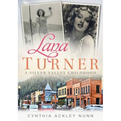 Lana Turner - by  Cynthia Ackley Nunn (Paperback)