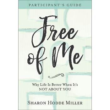 Free of Me Participant's Guide - by  Sharon Hodde Miller (Paperback)