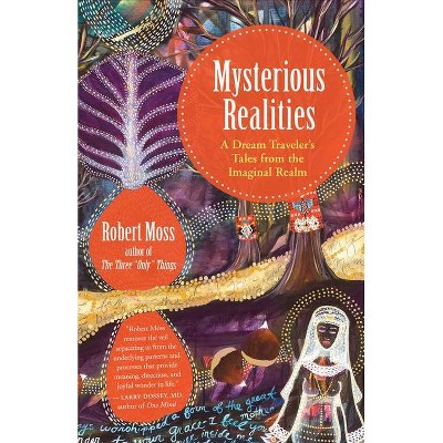 Mysterious Realities - by  Robert Moss (Paperback)