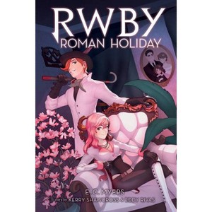 Roman Holiday: An Afk Book (Rwby, Book 3) - by  E C Myers (Paperback) - 1 of 1