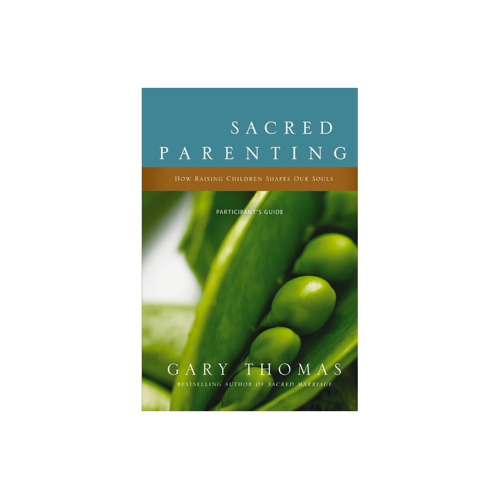 Sacred Parenting Bible Study Participants Guide - by Gary Thomas (Paperback)