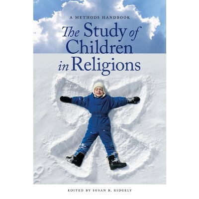 The Study of Children in Religions - by  Susan B Ridgely (Hardcover)