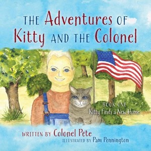 The Adventures of Kitty and the Colonel - by  Colonel Pete (Paperback) - 1 of 1