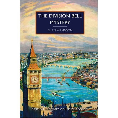 The Division Bell Mystery - (British Library Crime Classics) by  Ellen Wilkinson (Paperback)