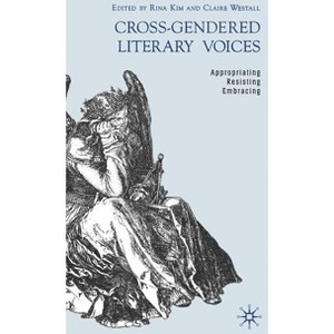 Cross-Gendered Literary Voices - by  R Kim & C Westall (Hardcover) - 1 of 1