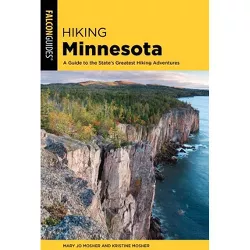 Hiking Minnesota - (State Hiking Guides) 3rd Edition by  Mary Jo Mosher & Kristine Mosher (Paperback)