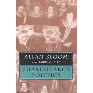 Shakespeare's Politics - by  Allan Bloom (Paperback) - 1 of 1