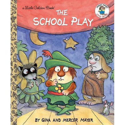 The School Play (Little Critter) - (Little Golden Book) by  Mercer Mayer (Hardcover)