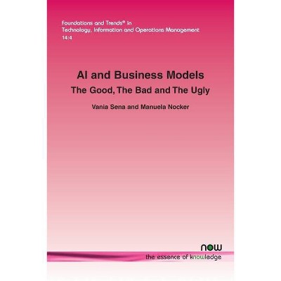 AI and Business Models - (Foundations and Trends(r) in Technology, Information and Ope) by  Vania Sena & Manuela Nocker (Paperback)