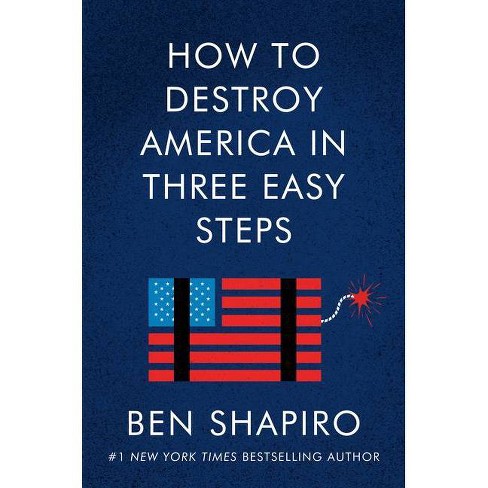 How to Destroy America in Three Easy Steps - by Ben Shapiro - image 1 of 1