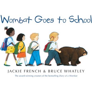 Wombat Goes to School - by  Jackie French & Bruce Whatley (Paperback) - 1 of 1