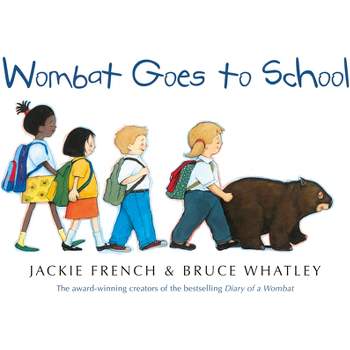 Wombat Goes to School - by  Jackie French & Bruce Whatley (Paperback)