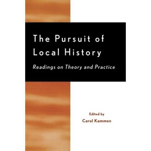 Pursuit of Local History - (American Association for State and Local History) by  Carol Kammen (Paperback) - 1 of 1