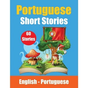 Short Stories in Portuguese English and Portuguese Stories Side by Side - by  Auke de Haan & Skriuwer Com (Paperback) - 1 of 1