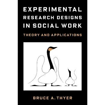 Experimental Research Designs in Social Work - by  Bruce A Thyer (Paperback)