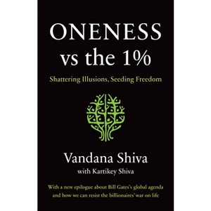 Oneness vs. the 1% - by  Vandana Shiva & Kartikey Shiva (Paperback) - 1 of 1