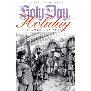 Holy Day, Holiday - by  Alexis McCrossen (Hardcover) - 1 of 1