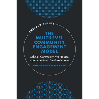 The Multilevel Community Engagement Model - (Emerald Points) by  Muhammad Hassan Raza (Hardcover)