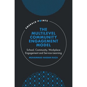 The Multilevel Community Engagement Model - (Emerald Points) by  Muhammad Hassan Raza (Hardcover) - 1 of 1