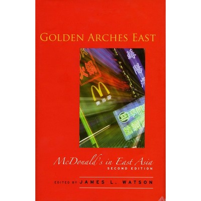 Golden Arches East - 2nd Edition by James L Watson